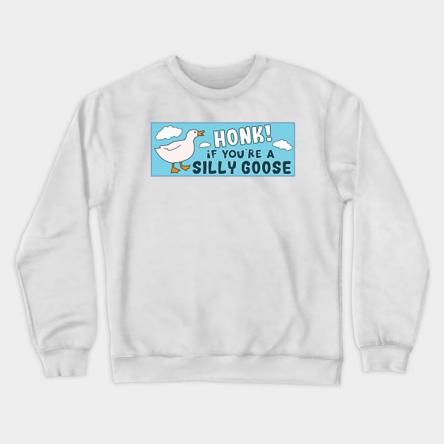 Honk If You're A Silly Goose Funny Meme Bumper Crewneck Sweatshirt by yass-art